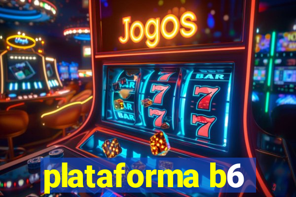 plataforma b6